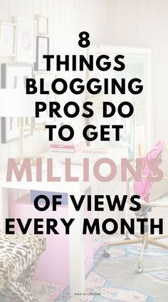 the words 8 things blogging pros do to get million dollars of views every month