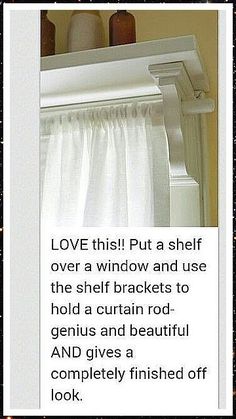 an image of a shelf with two vases on it and the caption love this put a shelf over a window and use the shelf brackets to hold a curtain rod genius and beautiful and