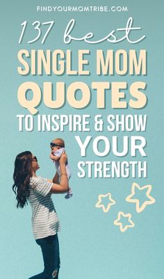 a woman holding a baby in her arms with the words, 17 best single mom quotes to inspire and show your strength