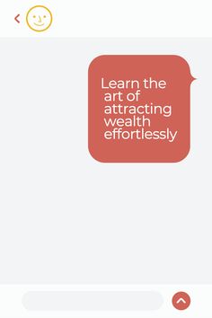 an orange speech bubble with the words learn the art of attracting wealth, effortlessly