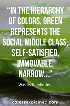 a green leaf with a quote on it that says, in the hearchy of colors, green represents the social middle class self - satisfied immovable narrow