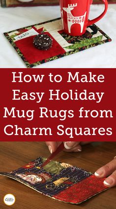 how to make easy holiday mug rugs from charm squares with instructions for making them