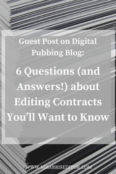 stacks of papers with the text guest post on digital pubbing blog 6 questions and answers about editing contacts you'll want to know