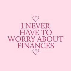 the words i never have to worry about finance are shown in pink on a pink background