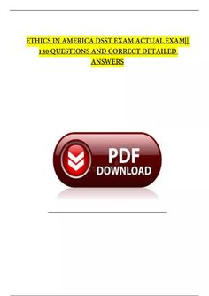 ETHICS IN AMERICA DSST EXAM ACTUAL EXAM 130 QUESTIONS AND CORRECT DETAILED ANSWERS