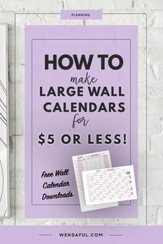 a purple poster with the words how to make large wall calendars for $ 50 or less