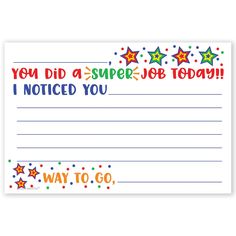 a note that says, you did a super job today i noticed you way to go