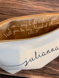 the inside of a bag with writing on it that says, i can't say i do without you will you be my maid of home?