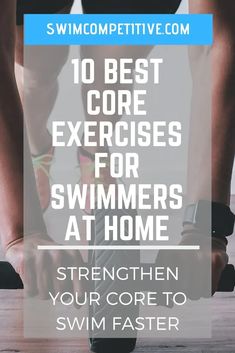 a person tying their shoes with the words, 10 best core exercises for swimmers at home