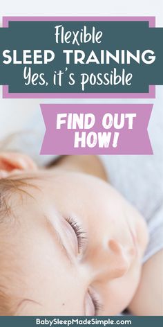 a baby sleeping with the words flexible sleep training yes it's possible find out how