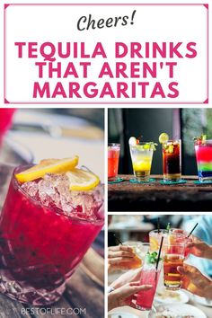 several different types of cocktails with text overlay that reads cheers tequila drinks that aren't margaritas