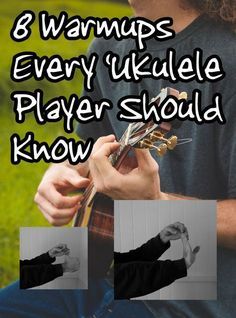 an image of a man playing the guitar with text that reads 8 warmups every ukulele player should know