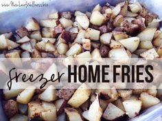 freezer home fries in a plastic container with the words freezer fried on top