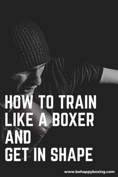 a man wearing a beanie with the words how to train like a boxer and get in shape