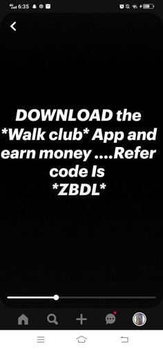 the text reads walk club app and earn money refer code is zbdl on it