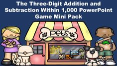 This pet themed mini pack reviews three-digit addition and subtraction to 1,000 with/without regrouping.  Each game includes 25 practice problems, 5 word problems, and a quick review of basic facts.