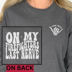 On My Firefighters Last Nerve Fire Wife Comfort Colors Shirt is the perfect gift for any fire wife for birthday, Christmas, or Anniversary! If you would like something besides fire wife on the front pocket, such as a name or your firefighter's number, please enter that in the personalization box.  If you want "fire wife" on the front pocket you can leave it blank. This shirt fits true to size.  If you want an oversized look, order one size up.  If you want the oversized dress look, order two siz Fire Wife Shirt, Firefighter Wife Shirt, Cricut Tshirt, Tee Ideas, Fire Wife, Fire Life, Firefighter Shirts, Firefighter Wife, Jar Diy