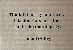 an old book with a quote on it that says think i'll miss you forever like the stars miss the sun in the morning sky