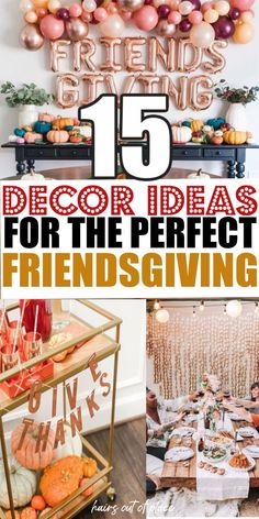 the top 15 decor ideas for the perfect friends giving party with balloons and other decorations