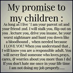 a poem that says, my promise to my children as long as i'm your parent