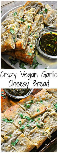 two pictures showing different types of food and sauces on the side, with text overlay that reads crazy vegan garlic cheesy bread