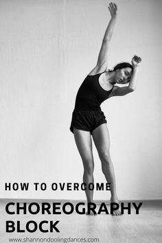 a woman standing on one leg with her arms up in the air and text that reads how to overcome choregraphy block