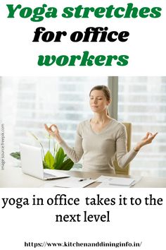 a woman sitting in front of a laptop computer with the words yoga stretches for office workers