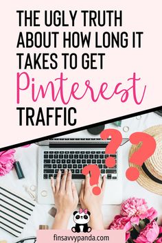 a person typing on a laptop with pink flowers around it and the words, the ugly truth about how long it takes to get pinterest traffic