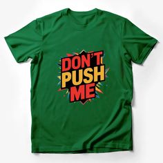 Make a statement with this eye-catching 'Don't Push Me' T-shirt! Featuring bold, colorful text surrounded by dynamic splashes of color, this tee combines style with attitude. Perfect for those who want to express themselves without saying a word. Made from soft, high-quality material, it's designed for comfort and durability. Available in various sizes, it's ideal for anyone looking to add a unique piece to their wardrobe. Custom graphic T-Shirt.Customize your color Dont Push Me, Text Graphic, Bold Text, Male T Shirt, Style Shirt, Unisex Style, Unisex Fashion, Color Splash, Graphic Tee