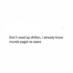 the words don't need app dilllion, i already know mundoe paga ne scare