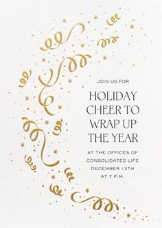 the holiday cheer to wrap up the year party is in gold foil on white paper