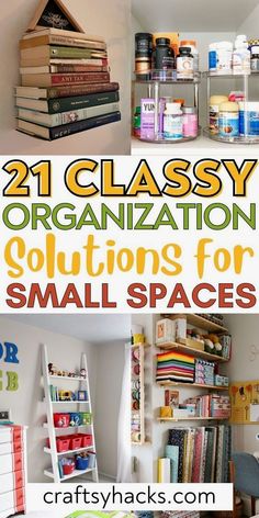 some books are stacked on top of each other and the title reads, 21 classy organization solutions for small spaces