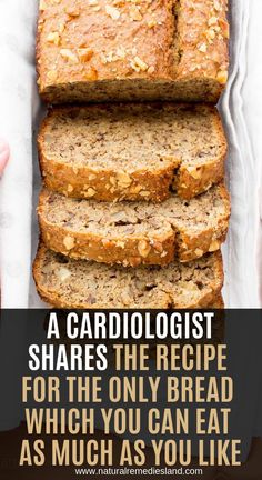 sliced loaf of bread with text overlay that reads, a cardiollogist shares the recipe for the only bread which you can eat as much as you like