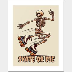 a skeleton skateboarding with the words skate or die