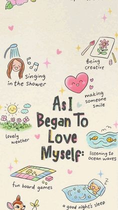 an illustrated poster with the words as i begin to love my self