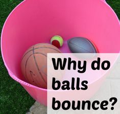 a pink bucket filled with different types of sports equipment and the words why do balls bounce?