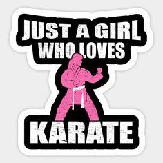 a sticker with the words just a girl who loves karate in black and pink