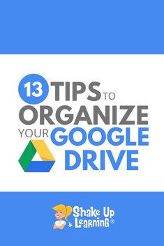 the title for 13 tips to organize your google drive