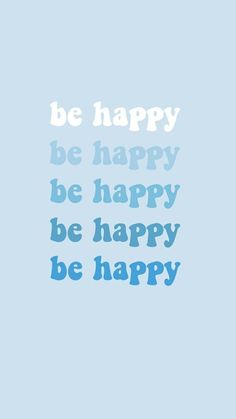 a blue and white poster with the words be happy