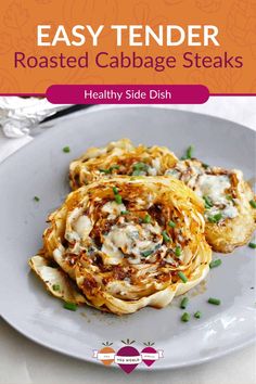 the cover of easy tender roasted cabbage steaks on a white plate with green onions