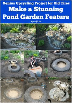 a collage of photos showing how to make a stumping pond garden feature with old tires