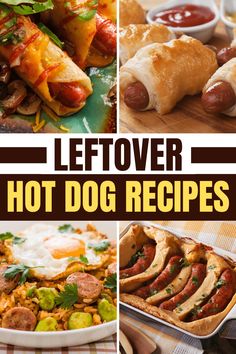 different hot dogs and other food items on a table with text overlay that reads leftover hot dog recipes