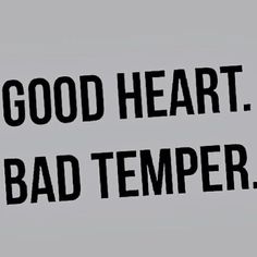 the words good heart, bad tempest are shown in black and white