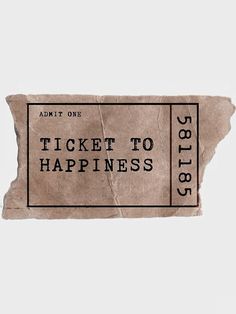 an old ticket to happiness is displayed on a white background