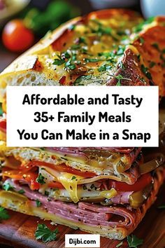 a sandwich stacked on top of each other with the words, affordable and tasty 35 + family meals you can make in a snap