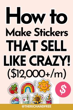 how to make stickers that sell like crazy $ 12, 000 + m