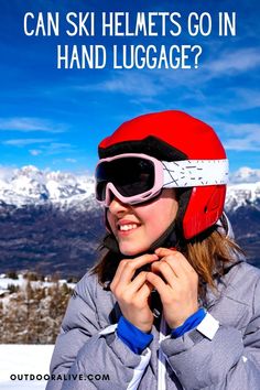 a woman wearing ski goggles and a helmet with the words can ski helmets go in hand luggage?