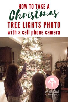 three children standing in front of a christmas tree with the text how to take a christmas tree lights photo with a cell phone camera