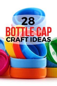 the words 28 bottle cap craft ideas are in front of colorful plastic cups and lids