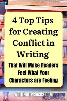 Image of stack of books and title of pin which is 4 top tips for creating conflict in writing that will make readers feel what your characters are feeling. Writing Conflict, Creating Characters, Writing Advice, Writing Words, Story Writing, Top Tips